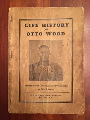 Life History of Otto Wood: Inmate, North Carolina State Prison 1926