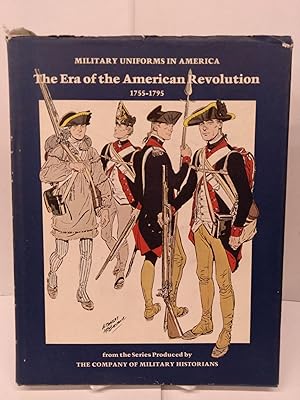 Military Uniforms in America: The Era of the American Revolution, 1755-1795