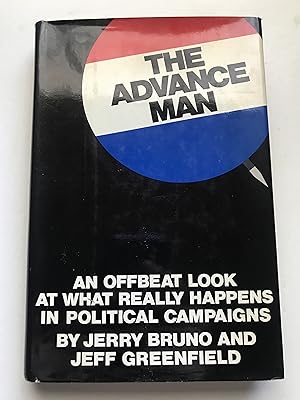 Bild des Verkufers fr The Advance Man : An Offbeat Look at What Really Happens in Political Campaigns zum Verkauf von Sheapast Art and Books