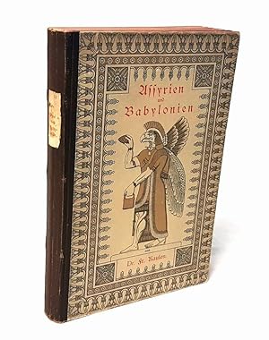 Bild des Verkufers fr Assyrien und Babylonien nach den neuesten Entdeckungen. Vierte Auflage. Mit Titelbild, 87 in den Text gedruckten Holzschnitten, 2 Tonbildern, einer Inschriftentafel und zwei Karten. zum Verkauf von Antiquariat Dennis R. Plummer