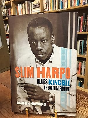 Image du vendeur pour Slim Harpo: Blues King Bee of Baton Rouge mis en vente par Encore Books