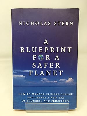 A Blueprint for a Safer Planet: How to Manage Climate Change and Create a New Era of Progress and...