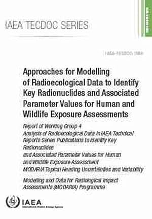 Seller image for Approaches for Modelling of Radioecological Data to Identify Key Radionuclides and Associated Parameter Values for Human and Wildlife Exposure Assessments (Paperback) for sale by Grand Eagle Retail