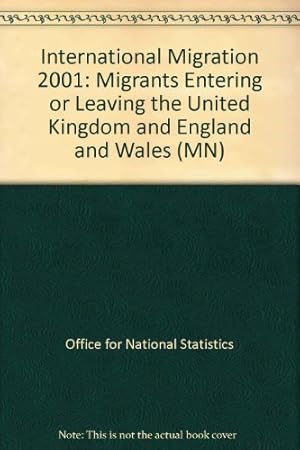 Bild des Verkufers fr International migration: migrants entering or leaving the United Kingdom and England and Wales, 2001: 28 (Series MN) zum Verkauf von WeBuyBooks