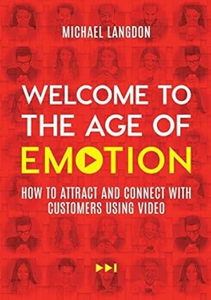 Immagine del venditore per Welcome to the Age of Emotion: How to attract and connect with customers using video venduto da WeBuyBooks