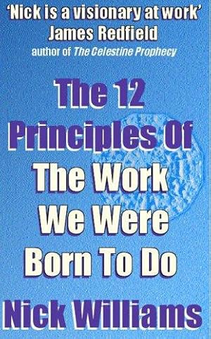 Bild des Verkufers fr The 12 Principles of the Work We Were Born to Do zum Verkauf von WeBuyBooks