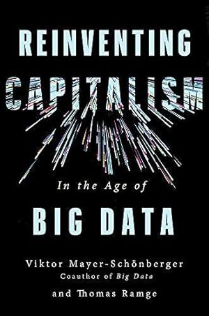 Bild des Verkufers fr Reinventing Capitalism in the Age of Big Data zum Verkauf von WeBuyBooks