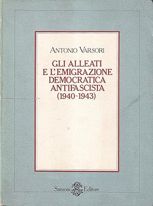 Seller image for Gli alleati e l'emigrazione democratica antifascista (1940-1943) for sale by Il Salvalibro s.n.c. di Moscati Giovanni