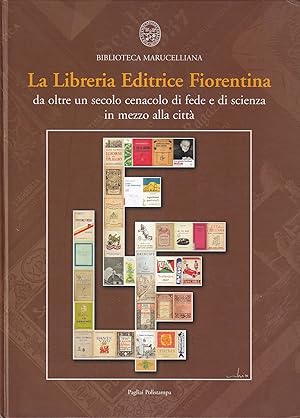 Seller image for La Libreria Editrice Fiorentina. Da oltre un secolo cenacolo di fede e di scienza in mezzo alla citt for sale by Il Salvalibro s.n.c. di Moscati Giovanni