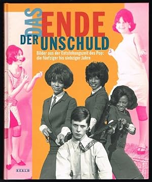 Seller image for Das Ende der Unschuld: Bilder der Entstehungszeit des Pop. Die fnfziger bis siebziger Jahre. - for sale by Libresso Antiquariat, Jens Hagedorn