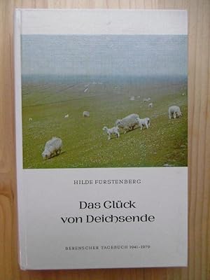 Das Glück von Deichsende. Berenscher Tagebuch 1941-1979. [Signiertes Exemplar]