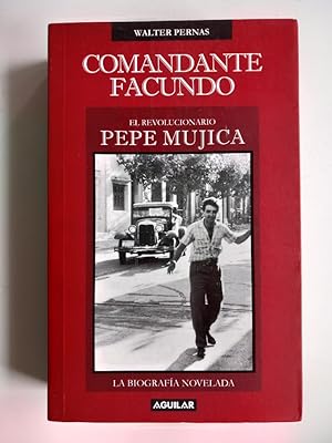 Comandante Facundo. El revolucionario Pepe Mújica