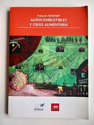 Agrocombustibles y crisis alimentaria.