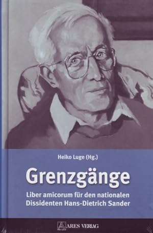 Grenzgänge. Liber amicorum für den nationalen Dissidenten Hans-Dietrich Sander zum 80. Geburtstag