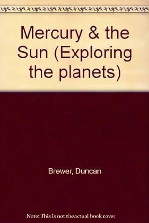 Bild des Verkufers fr Mercury & the Sun (Exploring the planets) zum Verkauf von WeBuyBooks