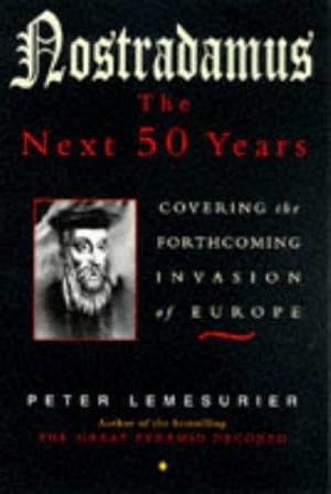 Bild des Verkufers fr Nostradamus: The Next 50 Years: Covering The Forthcoming Invasion Of Europe zum Verkauf von WeBuyBooks