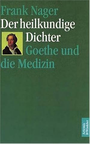 Bild des Verkufers fr Der heilkundige Dichter. Goethe und die Medizin. zum Verkauf von ACADEMIA Antiquariat an der Universitt