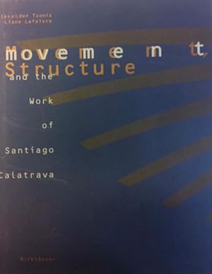 Calatrava, Santiago. Movement, Structure and the Work of Santiago Calatrava.