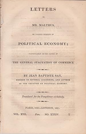 Letters to Mr. Malthus, on Various Subjects of Political Economy; Particularly on the Causes of t...