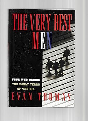 THE VERY BEST MEN. Four Who Dared: The Early Years Of The CIA.