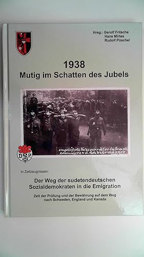 Seller image for 1938 Mutig im Schatten des Jubels: Der Weg der sudetendeutschen Sozialdemokraten in die Emigration, for sale by Antiquariat Maiwald