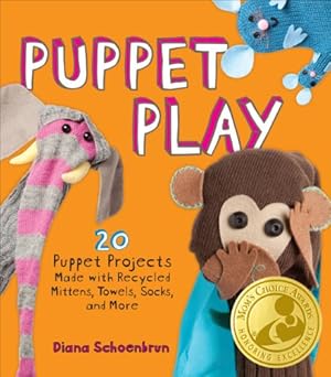 Seller image for Puppet Play: 20 Puppet Projects Made with Recycled Mittens, Towels, Socks, and More for sale by Reliant Bookstore