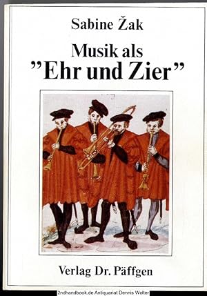 Musik als "Ehr und Zier" im mittelalterlichen Reich : Studien zur Musik im höf. Leben, Recht u. Z...