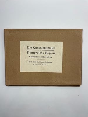 Die Kunstdenkmäler des Königreichs Bayern. Zweiter Band. Regierungsbezirk Oberpfalz und Regensbur...