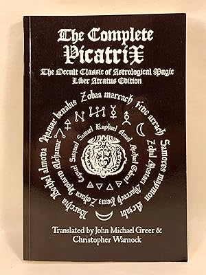 The Complete Picatrix The Occult Classic of Astrological Magic Liber Atratus Edition