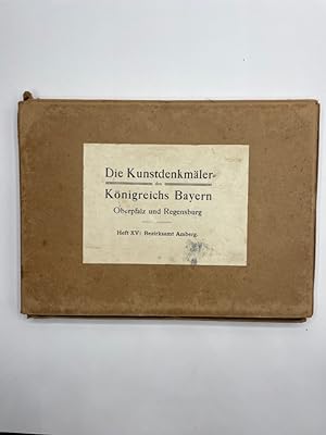 Die Kunstdenkmäler von Oberpfalz und Regensburg - 16. Stadt Amberg Heft XV. bearbeitet von Felix ...