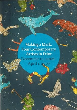Imagen del vendedor de Making a Mark: Four Contemporary Artists in Print, December 10, 2006 - April 1, 2007 a la venta por UHR Books