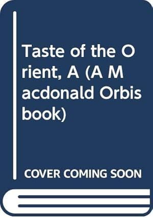 Seller image for Taste of the Orient, A (A Macdonald Orbis book) for sale by WeBuyBooks