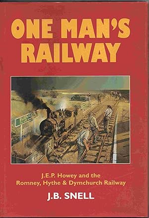 One Man's Railway: Story of the Romney, Hythe and Dymchurch Light Railway