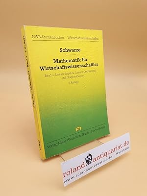 Seller image for Mathematik fr Wirtschaftswissenschaftler ; Lineare Algebra, lineare Optimierung und Graphentheorie ; Band 3 for sale by Roland Antiquariat UG haftungsbeschrnkt