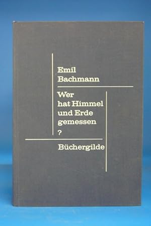 Bild des Verkufers fr Wer hat Himmel und Erde gemessen?. - Von Erdmessungen, Landkarten, Polschwankungen, Schollenbewegungen, Forschungsreisen und Satelliten. zum Verkauf von Buch- und Kunsthandlung Wilms Am Markt Wilms e.K.