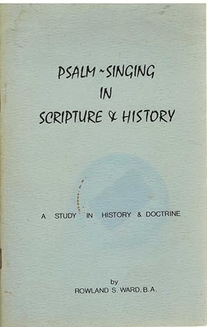 Image du vendeur pour PSALM-SINGING IN SCRIPTURE AND HISTORY A Study in History and Doctrine mis en vente par The Avocado Pit