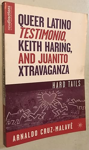 Seller image for Queer Latino Testimonio, Keith Haring, and Juanito Xtravaganza: Hard Tails (New Directions in Latino American Cultures) for sale by Once Upon A Time