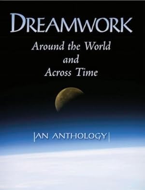 Image du vendeur pour Dreamwork: Around the World and Across Time: An Anthology mis en vente par WeBuyBooks
