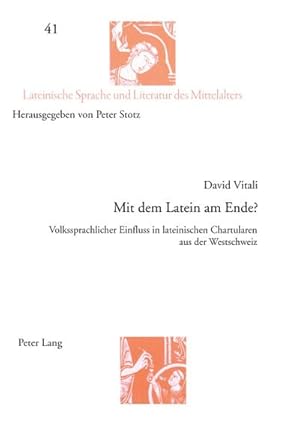 Bild des Verkufers fr Mit dem Latein am Ende? : Volkssprachlicher Einfluss in lateinischen Chartularen aus der Westschweiz zum Verkauf von AHA-BUCH GmbH