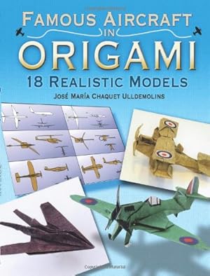 Seller image for Famous Aircraft in Origami: 18 Realistic Models (Dover Origami Papercraft) for sale by WeBuyBooks