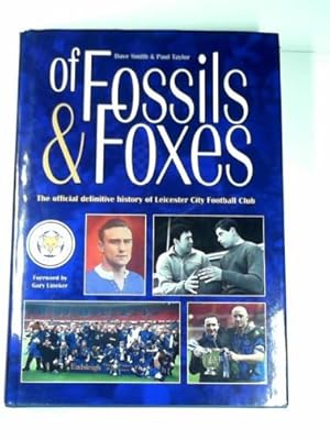 Image du vendeur pour Of fossils and foxes: the official definitive history of Leicester City Football Club mis en vente par Cotswold Internet Books