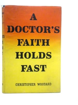 Seller image for A Doctor's Faith Holds Fast for sale by World of Rare Books