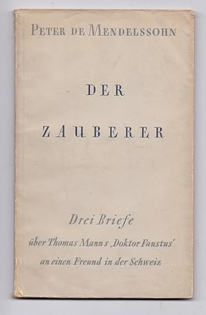 Imagen del vendedor de Der Zauberer. Drei Briefe ber Thomas Manns "Doktor Faustus" an einen Freund in der Schweiz. a la venta por Kunze, Gernot, Versandantiquariat