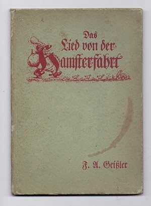 Bild des Verkufers fr Das Lied von der Hamsterfahrt. Ein Sang fr jeden, denn wir alle Befanden uns mal in dem Falle von F[riedrich] A[dolf / Adolph] Geiler. zum Verkauf von Kunze, Gernot, Versandantiquariat