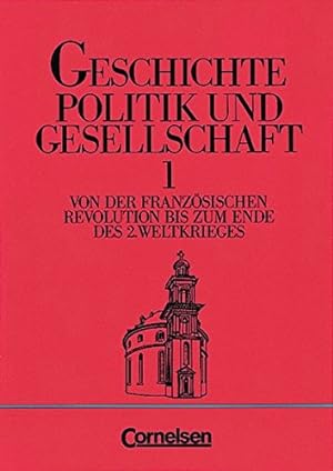 Seller image for Geschichte, Politik und Gesellschaft Bd.1: Von der Franzsischen Revolution bis zum Ende des 2. Weltkrieges for sale by Gabis Bcherlager
