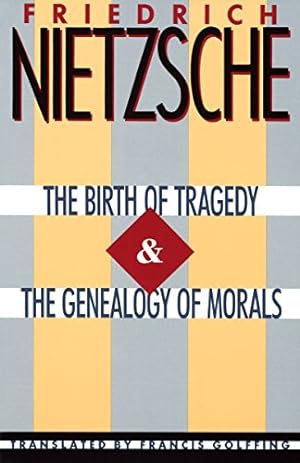 The Birth of Tragedy and the Genealogy of Morals