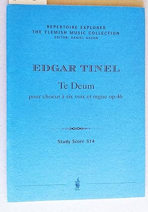 Bild des Verkufers fr Te Deum pour choeur  six voix et orgue op. 46. Repertoire Explorer. The flemish Music Collection. Editor Daniel Gazon. Study Score 514. [Vorwort deutsch-english]. zum Verkauf von Versandantiquariat Kerstin Daras