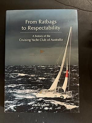 Immagine del venditore per From Ratbags to Respectability A History of the Cruising Yacht Club of Australia venduto da The Known World Bookshop