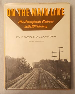 Seller image for On the Main Line: the Pennsylvania Railroad in the 19th Century for sale by Braintree Book Rack