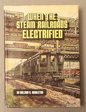 Bild des Verkufers fr When the Steam Railroads Electrified zum Verkauf von Braintree Book Rack